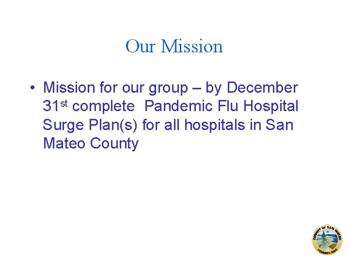 Our Mission • Mission for our group – by December 31 st complete Pandemic