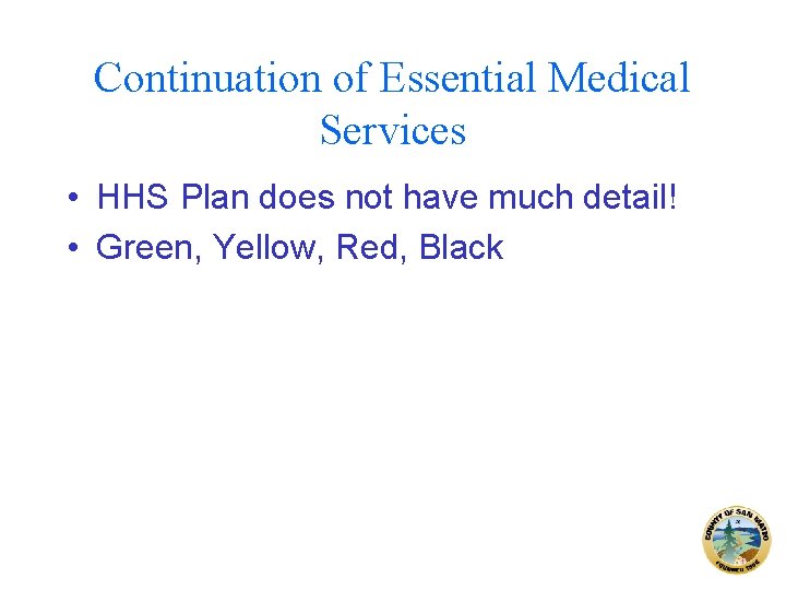 Continuation of Essential Medical Services • HHS Plan does not have much detail! •