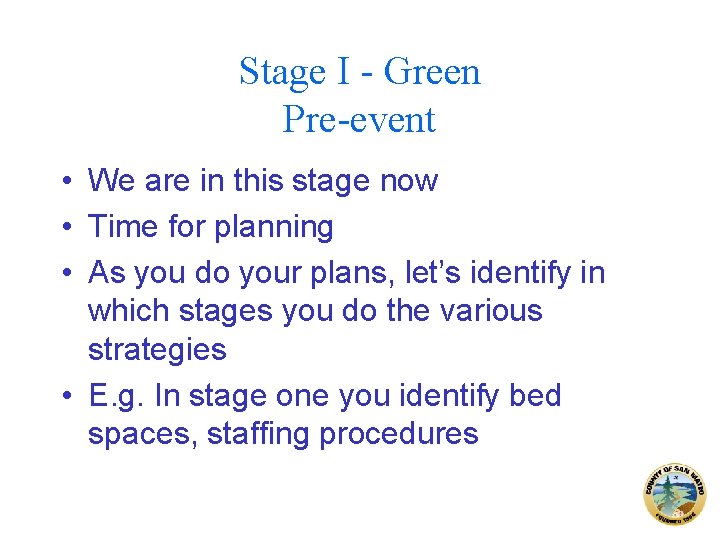 Stage I - Green Pre-event • We are in this stage now • Time
