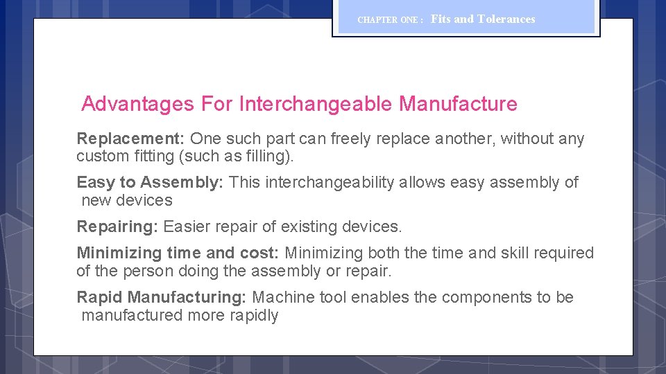 CHAPTER ONE : Fits and Tolerances Advantages For Interchangeable Manufacture Replacement: One such part