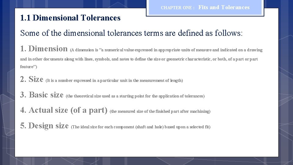 CHAPTER ONE : Fits and Tolerances 1. 1 Dimensional Tolerances Some of the dimensional