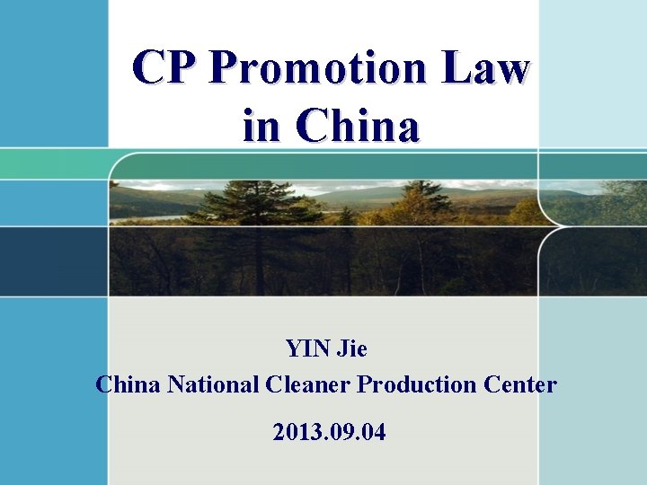 CP Promotion Law in China YIN Jie China National Cleaner Production Center 2013. 09.