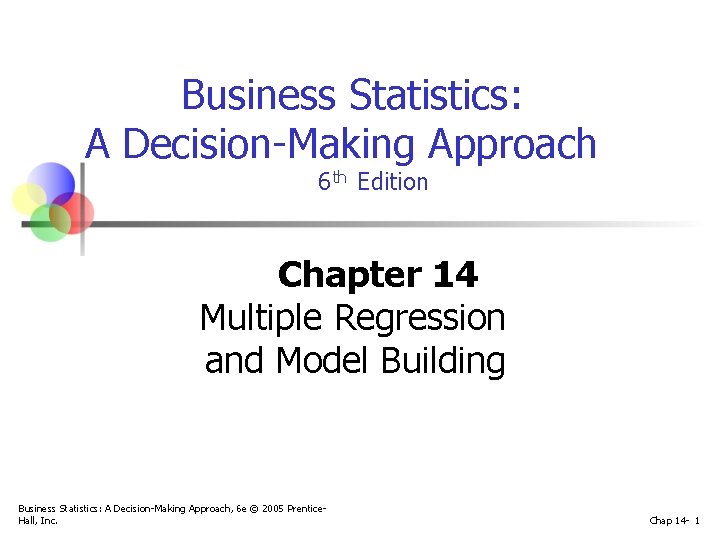 Business Statistics: A Decision-Making Approach 6 th Edition Chapter 14 Multiple Regression and Model