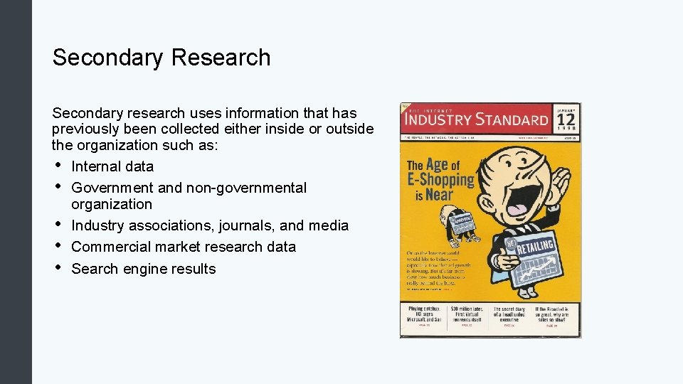 Secondary Research Secondary research uses information that has previously been collected either inside or