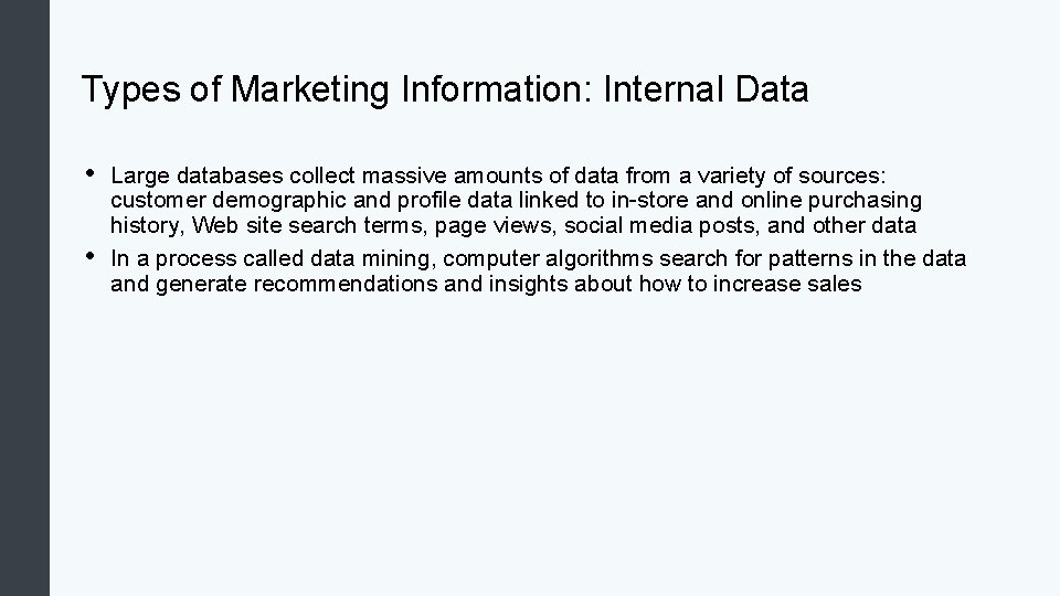 Types of Marketing Information: Internal Data • • Large databases collect massive amounts of