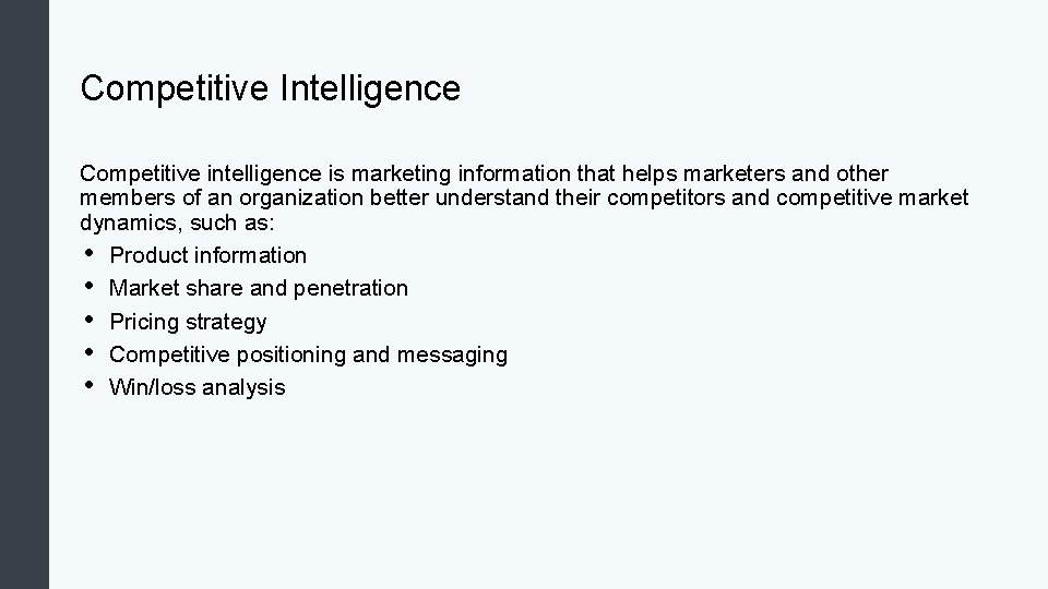 Competitive Intelligence Competitive intelligence is marketing information that helps marketers and other members of