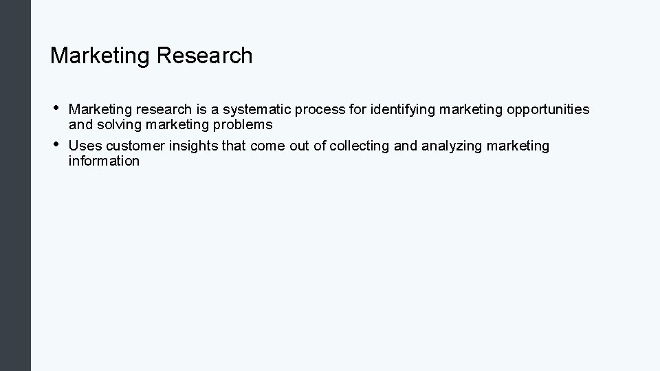 Marketing Research • • Marketing research is a systematic process for identifying marketing opportunities