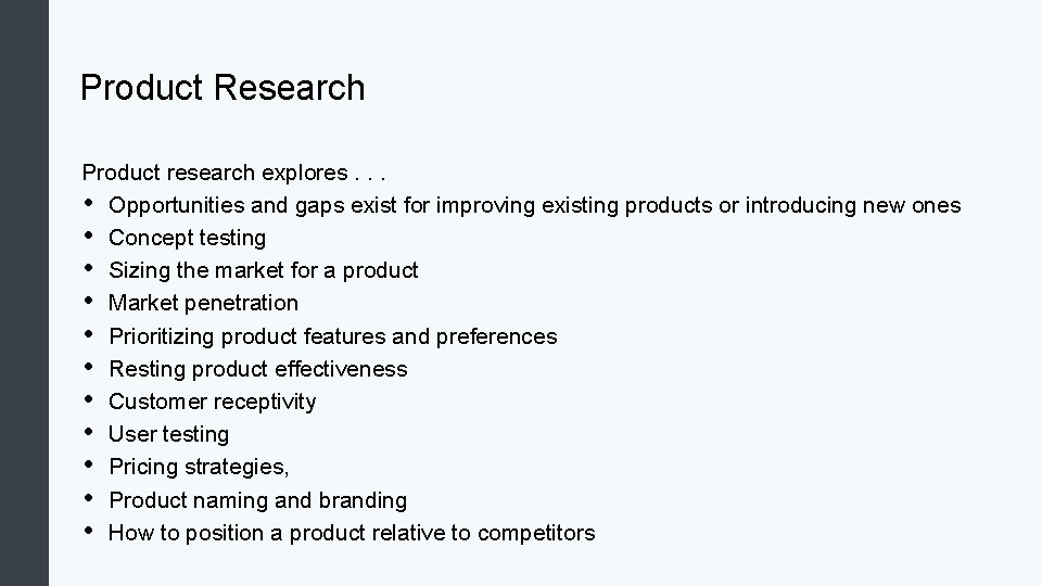 Product Research Product research explores. . . • Opportunities and gaps exist for improving