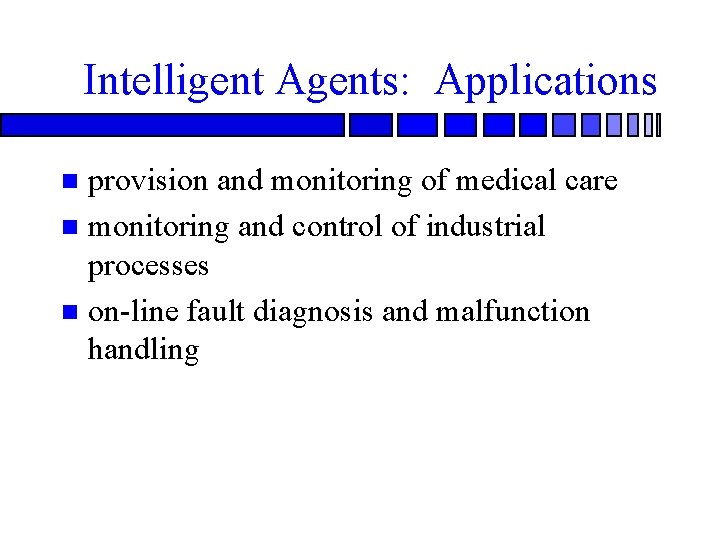Intelligent Agents: Applications provision and monitoring of medical care n monitoring and control of
