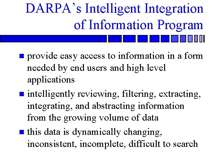 DARPA’s Intelligent Integration of Information Program provide easy access to information in a form