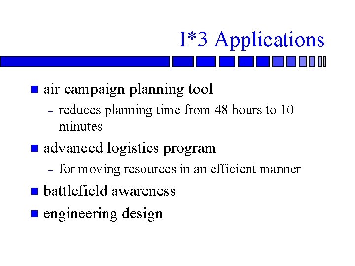 I*3 Applications n air campaign planning tool – n reduces planning time from 48