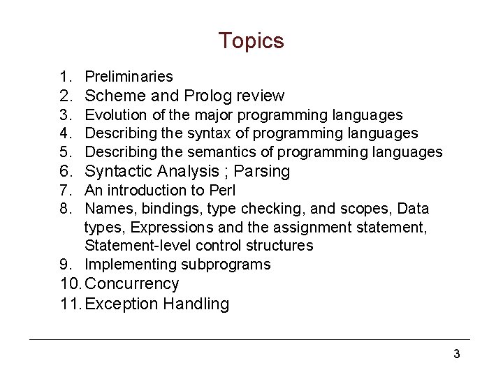Topics 1. Preliminaries 2. Scheme and Prolog review 3. Evolution of the major programming