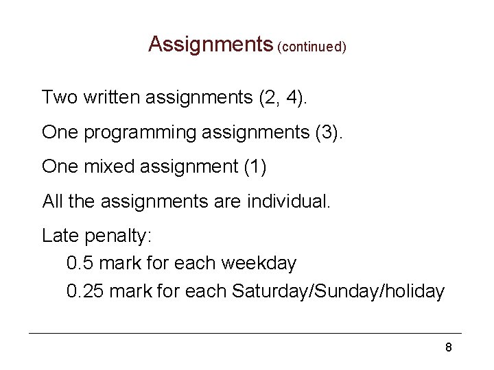 Assignments (continued) Two written assignments (2, 4). One programming assignments (3). One mixed assignment