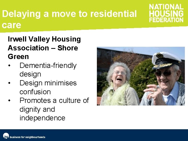 Delaying a move to residential care Irwell Valley Housing Association – Shore Green •