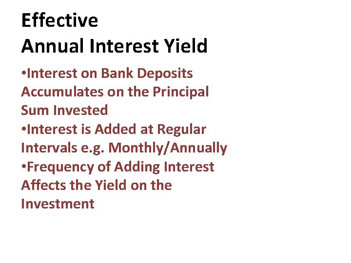 Effective Annual Interest Yield • Interest on Bank Deposits Accumulates on the Principal Sum