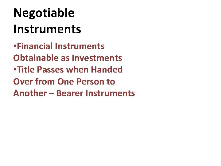 Negotiable Instruments • Financial Instruments Obtainable as Investments • Title Passes when Handed Over