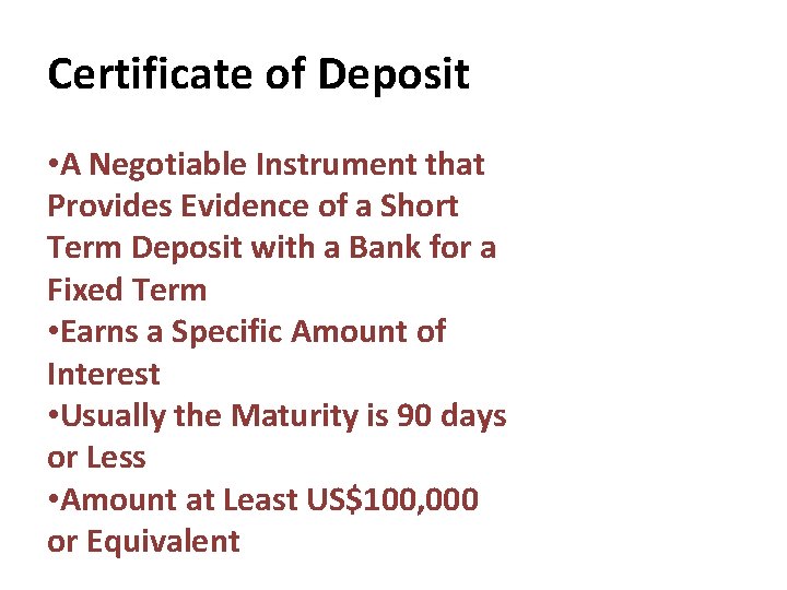 Certificate of Deposit • A Negotiable Instrument that Provides Evidence of a Short Term