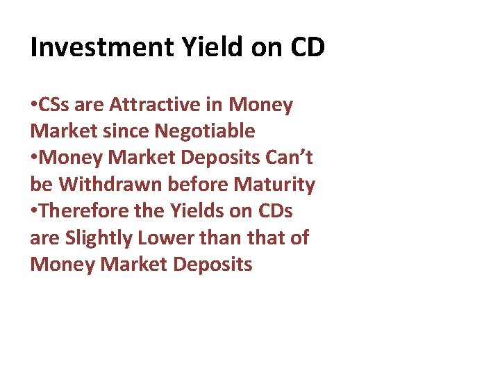 Investment Yield on CD • CSs are Attractive in Money Market since Negotiable •