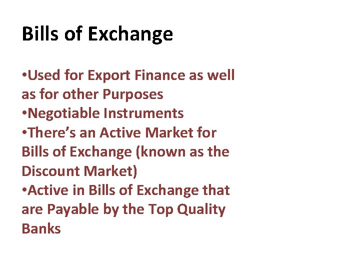 Bills of Exchange • Used for Export Finance as well as for other Purposes Bills of Exchange • Used for Export Finance as well as for other Purposes