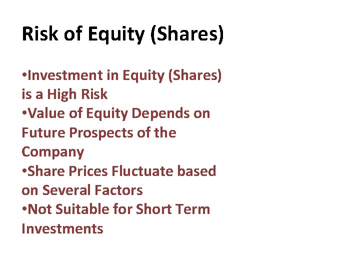 Risk of Equity (Shares) • Investment in Equity (Shares) is a High Risk •