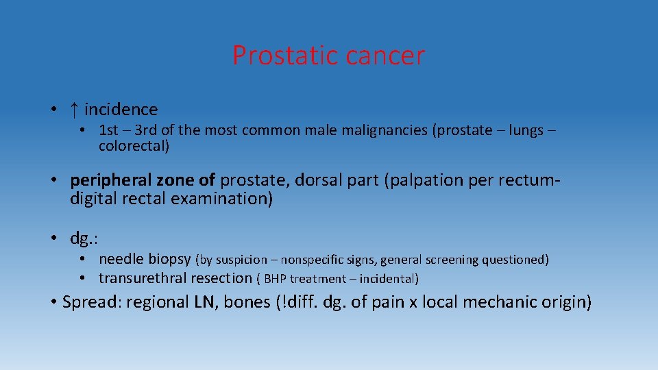 Prostatic cancer • ↑ incidence • 1 st – 3 rd of the most