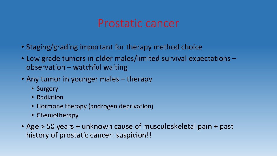 Prostatic cancer • Staging/grading important for therapy method choice • Low grade tumors in