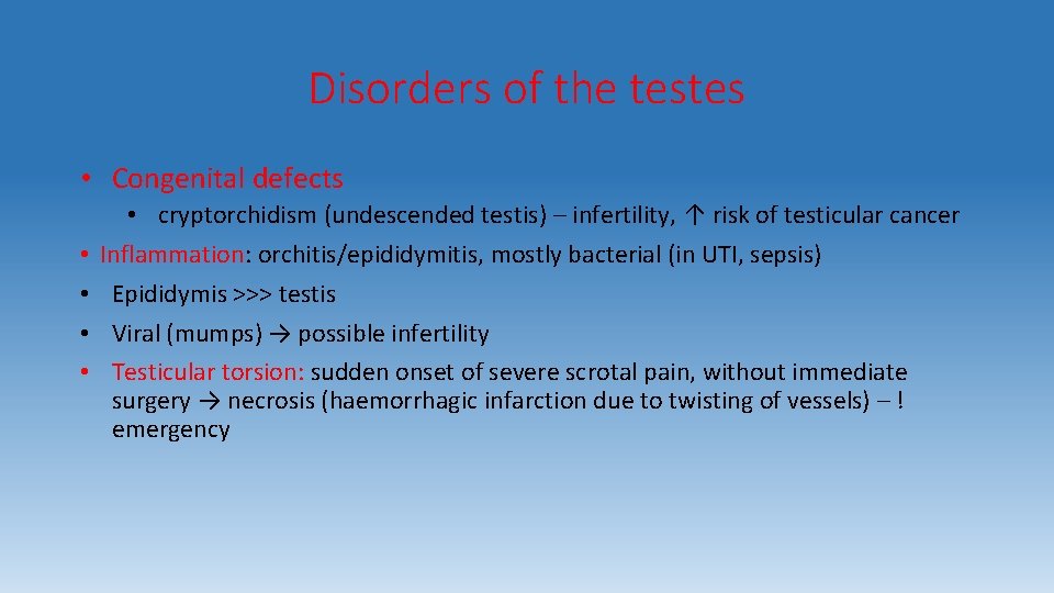 Disorders of the testes • Congenital defects • • • cryptorchidism (undescended testis) –