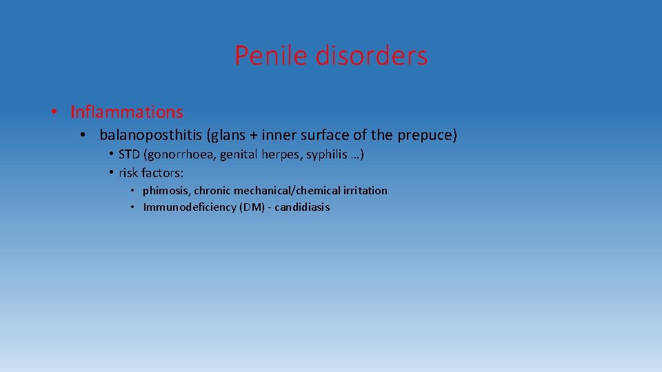 Penile disorders • Inflammations • balanoposthitis (glans + inner surface of the prepuce) •