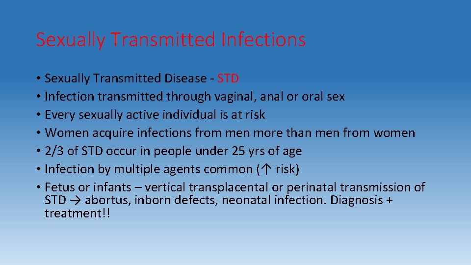 Sexually Transmitted Infections • Sexually Transmitted Disease - STD • Infection transmitted through vaginal,