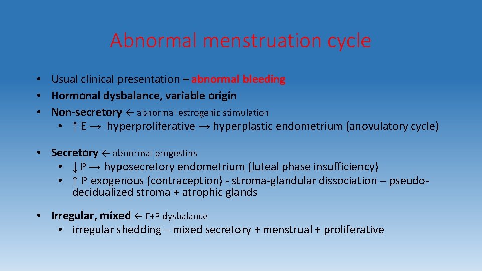 Abnormal menstruation cycle • Usual clinical presentation – abnormal bleeding • Hormonal dysbalance, variable