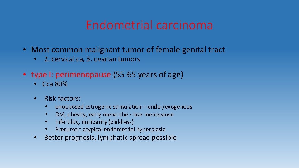 Endometrial carcinoma • Most common malignant tumor of female genital tract • 2. cervical