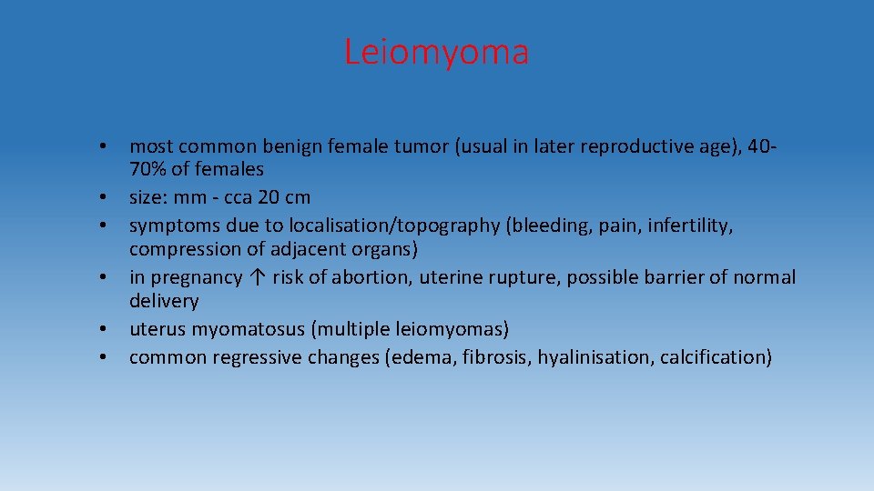 Leiomyoma • most common benign female tumor (usual in later reproductive age), 4070% of