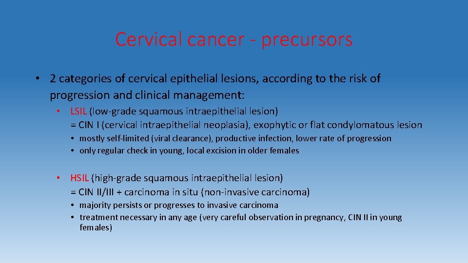 Cervical cancer - precursors • 2 categories of cervical epithelial lesions, according to the