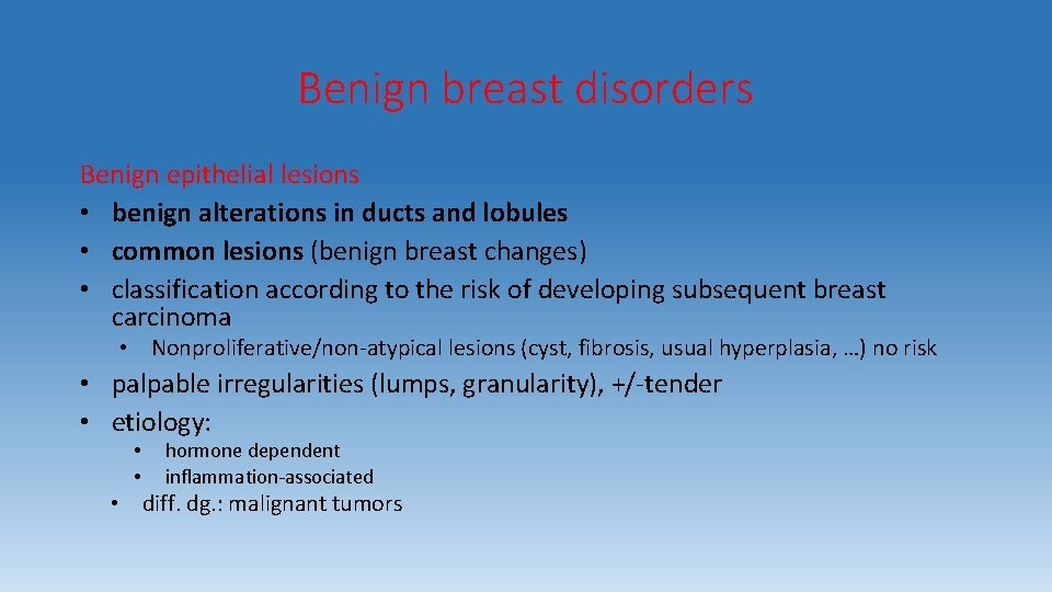 Benign breast disorders Benign epithelial lesions • benign alterations in ducts and lobules •