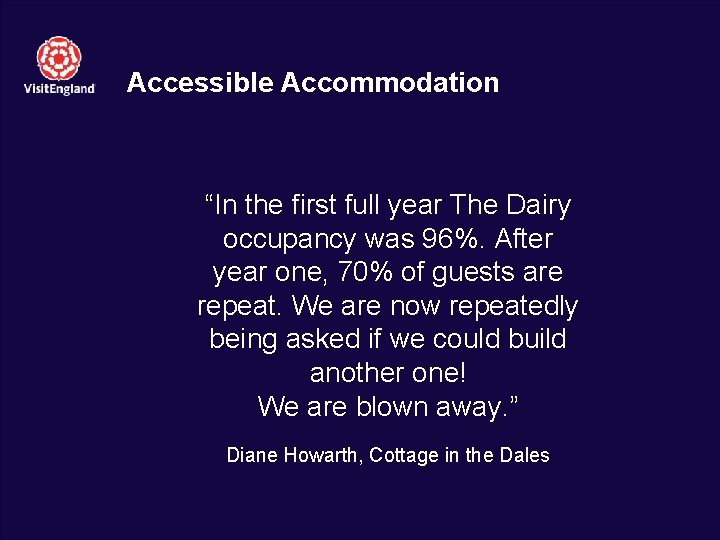 Accessible Accommodation “In the first full year The Dairy occupancy was 96%. After year