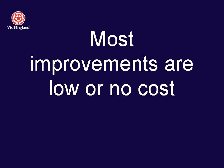 Most improvements are low or no cost 6 