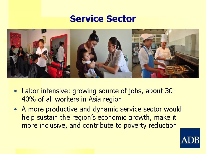 Service Sector • Labor intensive: growing source of jobs, about 3040% of all workers