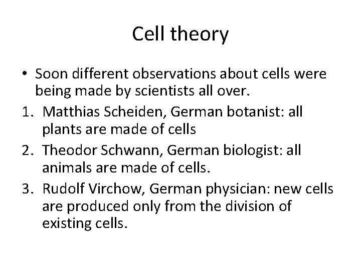 Cell theory • Soon different observations about cells were being made by scientists all