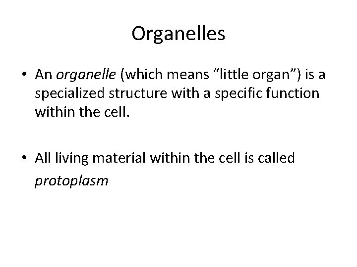 Organelles • An organelle (which means “little organ”) is a specialized structure with a