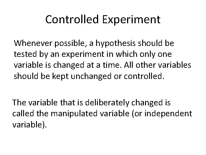 Controlled Experiment Whenever possible, a hypothesis should be tested by an experiment in which