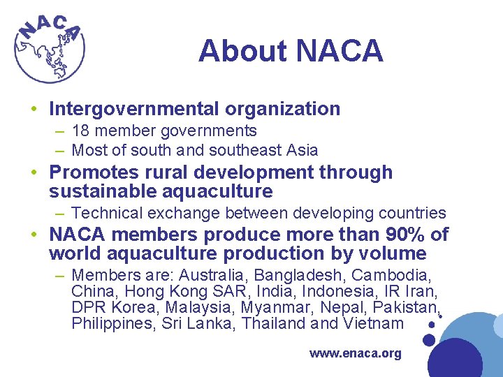 About NACA • Intergovernmental organization – 18 member governments – Most of south and About NACA • Intergovernmental organization – 18 member governments – Most of south and