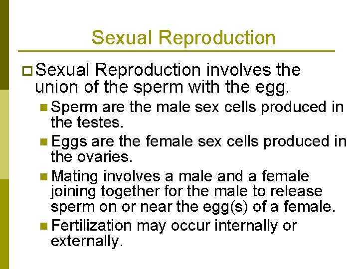 Sexual Reproduction p Sexual Reproduction involves the union of the sperm with the egg.