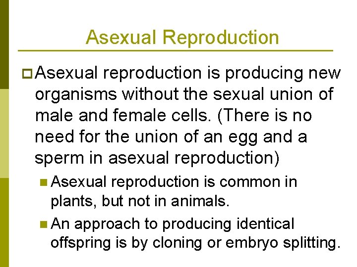 Asexual Reproduction p Asexual reproduction is producing new organisms without the sexual union of