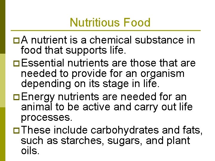 Nutritious Food p. A nutrient is a chemical substance in food that supports life.