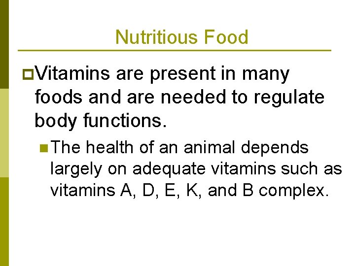 Nutritious Food p. Vitamins are present in many foods and are needed to regulate