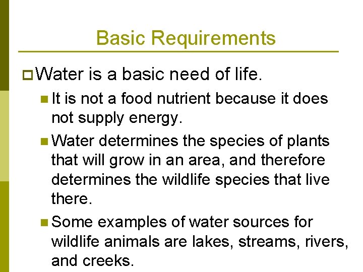 Basic Requirements p Water n It is a basic need of life. is not