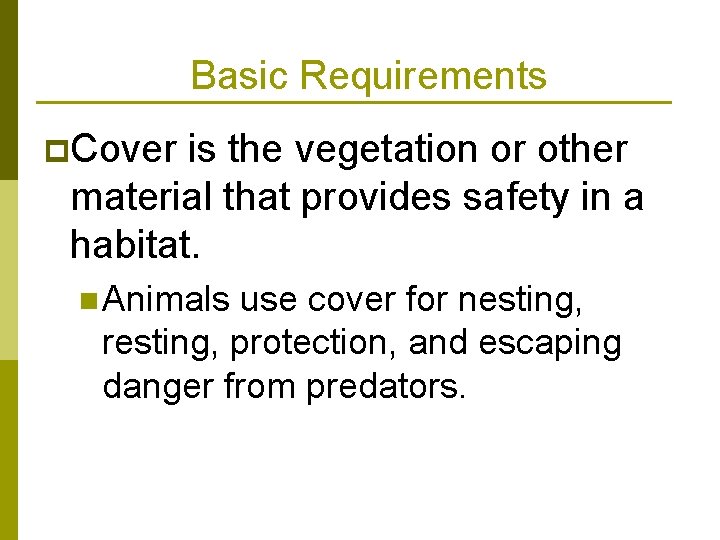 Basic Requirements p. Cover is the vegetation or other material that provides safety in