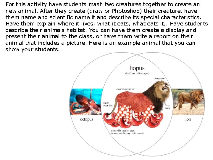 For this activity have students mash two creatures together to create an new animal.