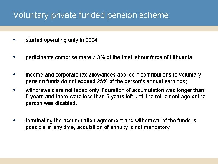Voluntary private funded pension scheme • started operating only in 2004 • participants comprise