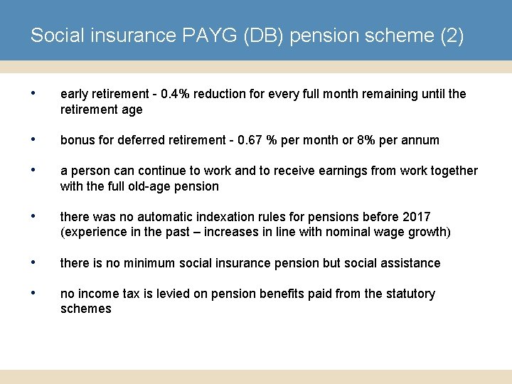 Social insurance PAYG (DB) pension scheme (2) • early retirement - 0. 4% reduction